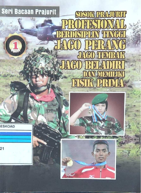 Seri Bacaan Prajurit,Sosok Prajurit Profesional Berdisiplin Tinggi Jago Perang Jago Tembak Jago Beladiri Dan Memiliki Fisik Prima
